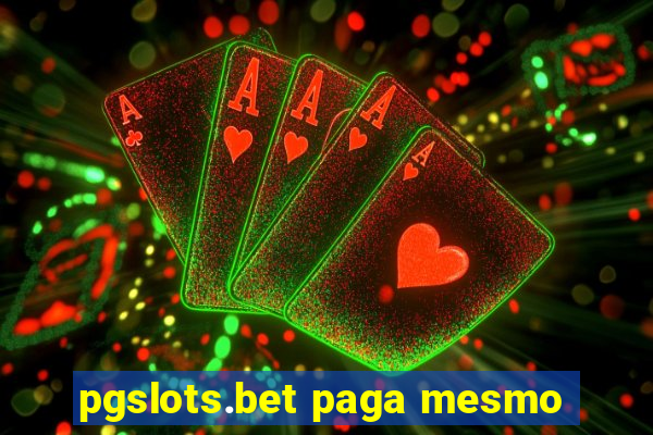 pgslots.bet paga mesmo